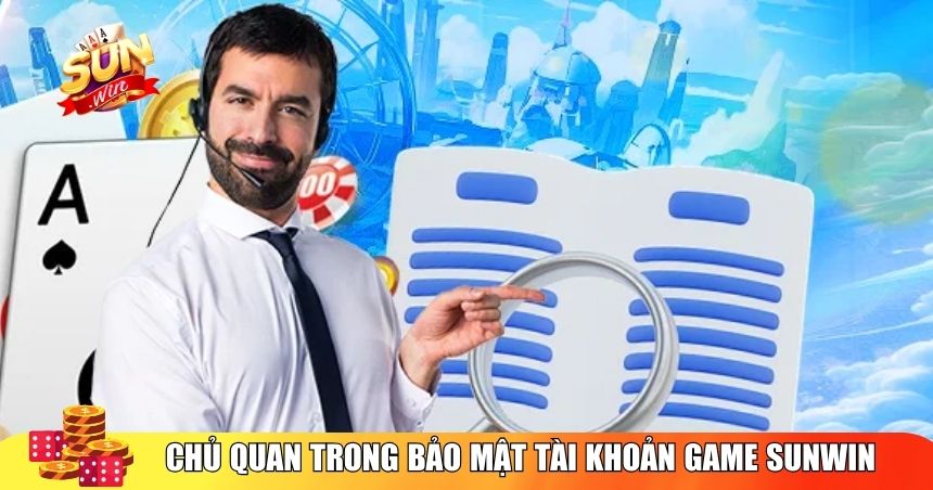 Người chơi mới Sunwin cần cẩn trọng bảo mật acc game