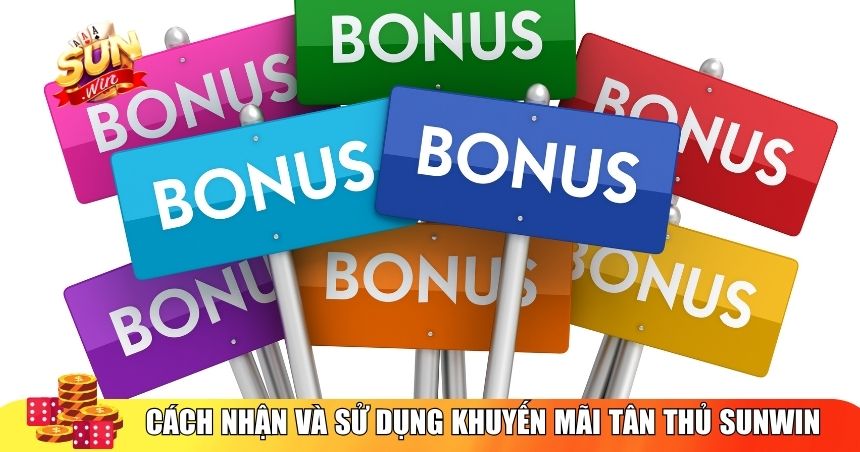 Cách nhận và sử dụng khuyến mãi tân thủ Sunwin hiệu quả