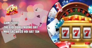 Game Slots Online – Giải Trí Nhanh, Phần Thưởng Khủng Dành Cho Mọi Người Chơi