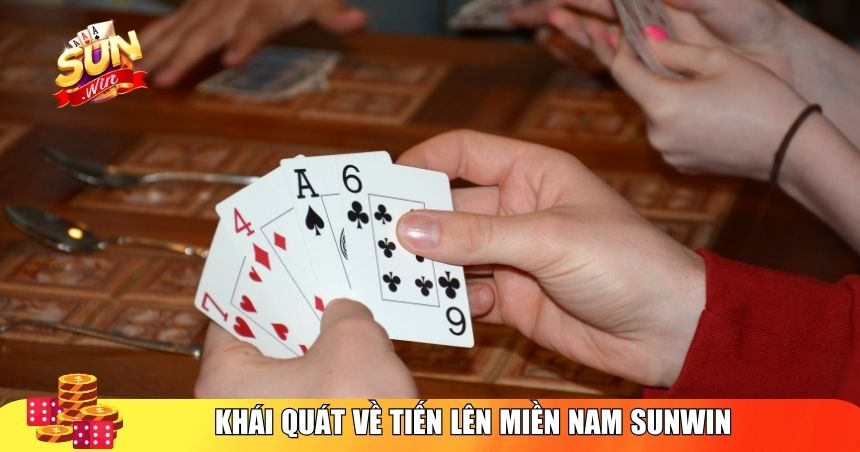 Khái quát về Tiến Lên Miền Nam trên nền tảng Sunwin