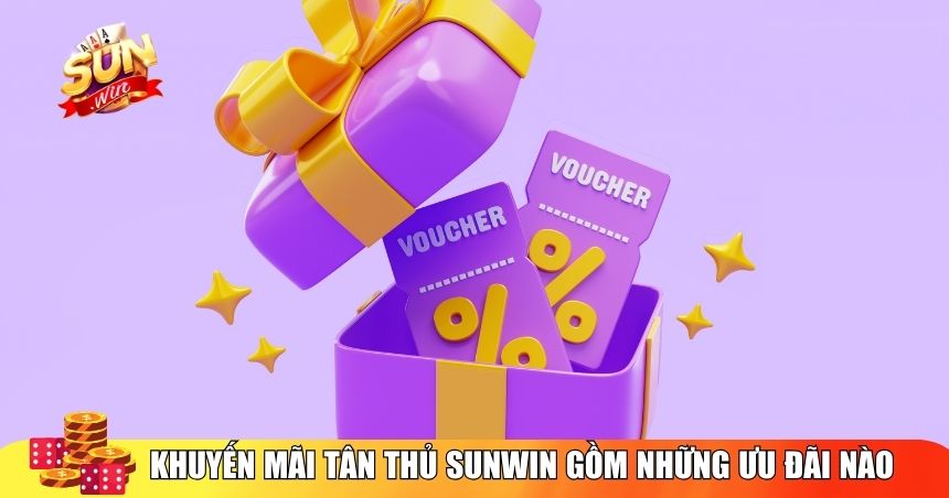 Khuyến mãi tân thủ Sunwin gồm những ưu đãi nào