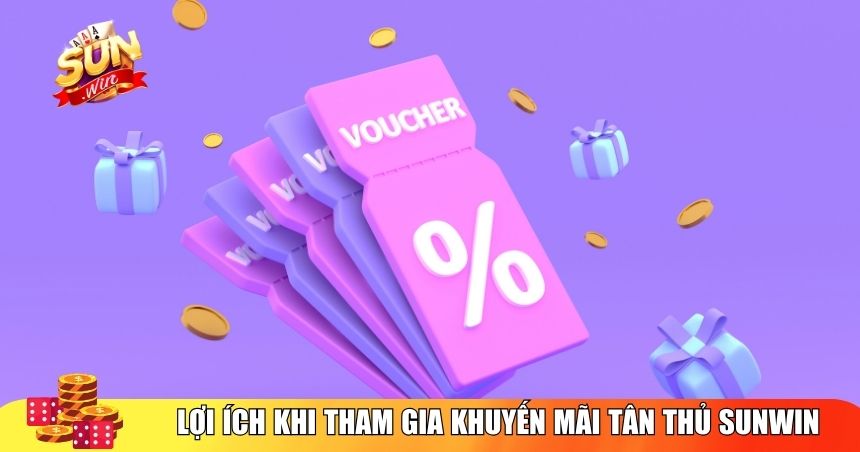 Lợi ích khi tham gia khuyến mãi tân thủ Sunwin