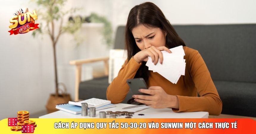 Cách áp dụng quy tắc 50-30-20 vào Sunwin một cách thực tế