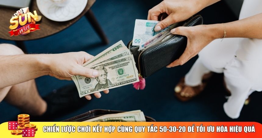 Chiến lược chơi kết hợp cùng quy tắc 50-30-20 