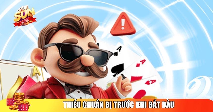 Sai lầm của newbie Sunwin trong bước chuẩn bị