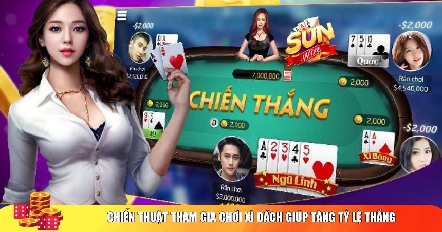 Chiến thuật tham gia chơi Xì dách giúp tăng tỷ lệ thắng